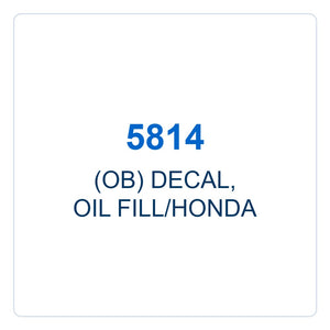 Walker Part # 5814 : (OB) DECAL, OIL FILL/HONDA