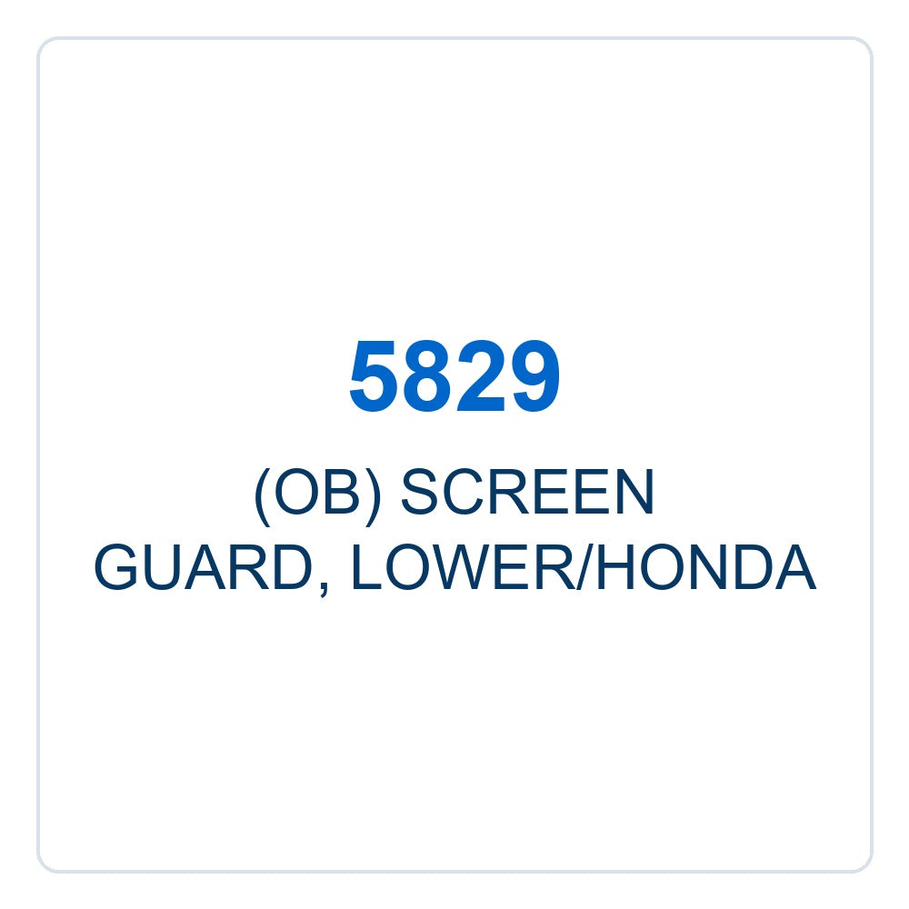 Walker Part # 5829 : (OB) SCREEN GUARD, LOWER/HONDA