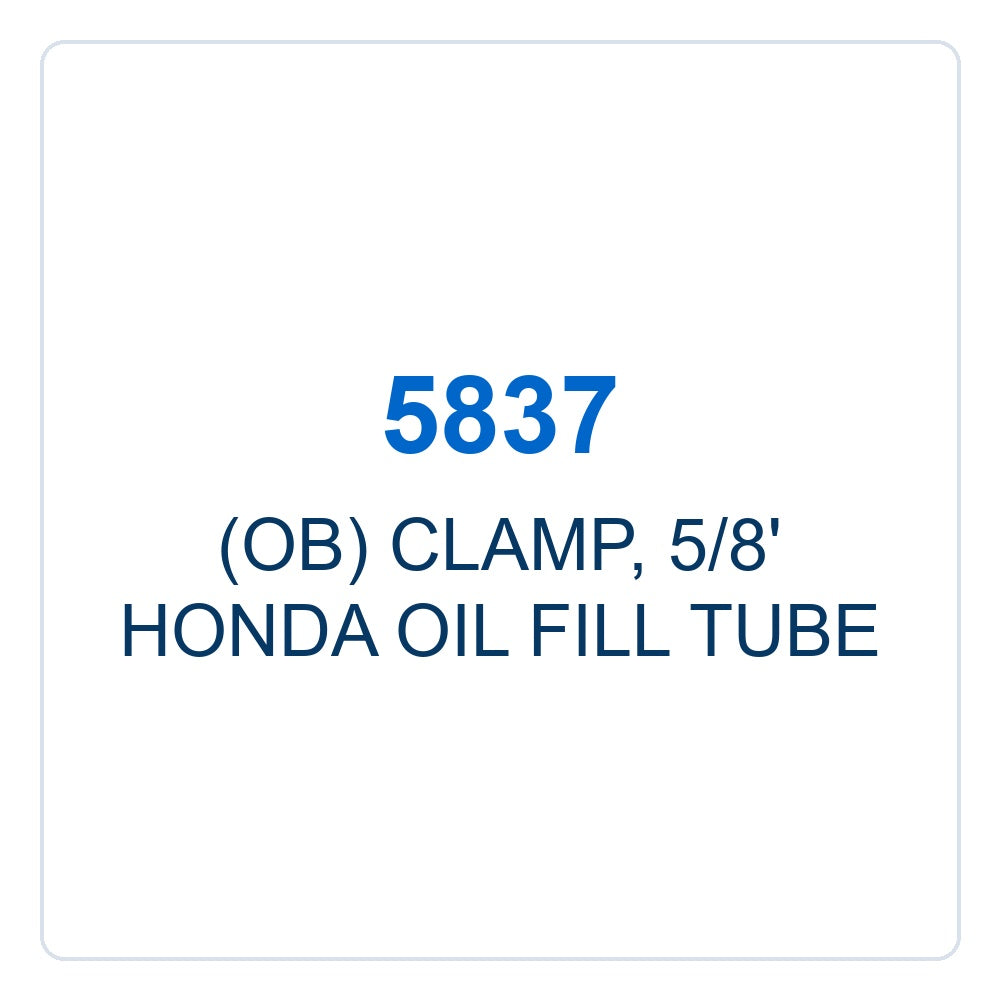 Walker Part # 5837 : (OB) CLAMP, 5/8' HONDA OIL FILL TUBE