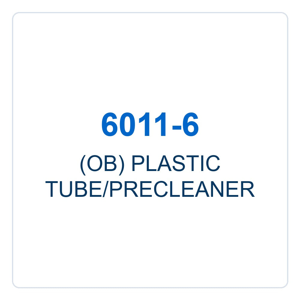 Walker Part # 6011-6 : (OB) PLASTIC TUBE/PRECLEANER
