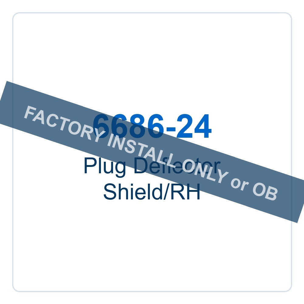 Walker Part # 6686-24 : Plug Deflector Shield/RH