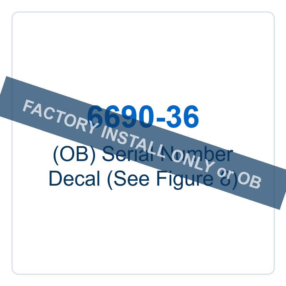 Walker Part # 6690-36 : (OB) Serial Number Decal (See Figure 8)