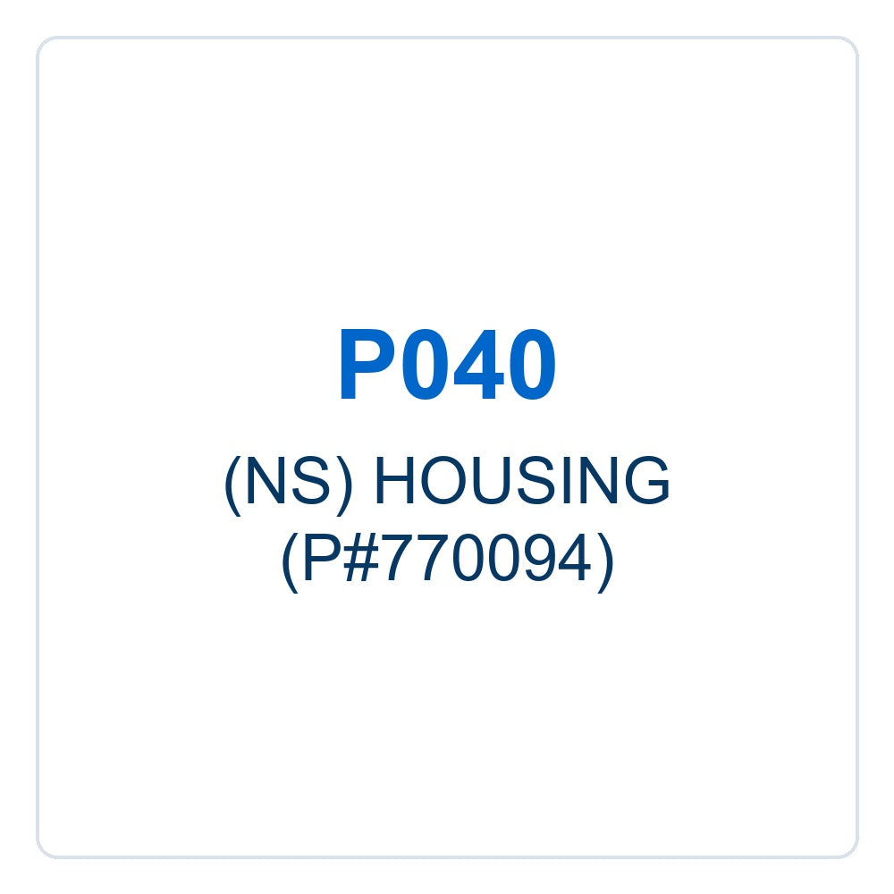 Walker Part # P040 : (NS) HOUSING (P#770094)